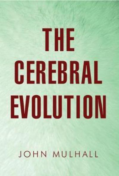 Cover for John Mulhall · The Cerebral Evolution (Paperback Book) (2017)