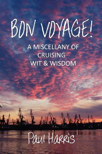 Cover for Paul Harris · Bon Voyage: A Miscellany of Cruising Wit and Wisdom (Paperback Book) (2012)