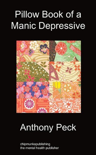 Cover for Anthony Peck · Pillow Book of a Manic Depressive: Recovery Through Mindfulness (Paperback Bog) (2011)
