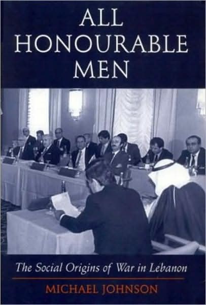 Cover for Johnson Michael · All Honourable Men - The Social Origins of War in Lebanon (Hardcover Book) (2001)