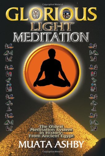 Cover for Muata Abhaya Ashby · The Glorious Light Meditation: The Oldest Meditation System in History from Ancient Egypt (Paperback Bog) (2006)