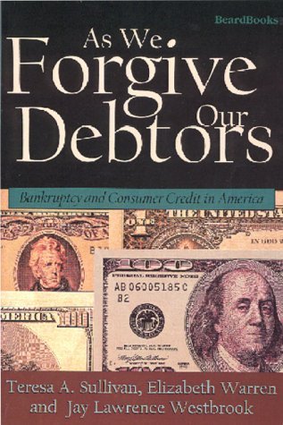 Cover for Elizabeth Warren · As We Forgive Our Debtors: Bankruptcy and Consumer Credit in America (Paperback Book) (1999)