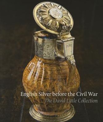 Cover for Timothy B. Schroder · English Silver Before the Civil War: The David Little Collection (Hardcover Book) (2015)