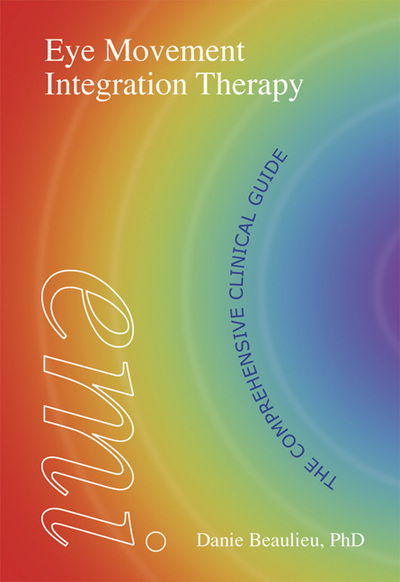 Cover for Danie Beaulieu · Eye Movement Integration Therapy: The Comprehensive Clinical Guide (Hardcover Book) [New edition] (2003)