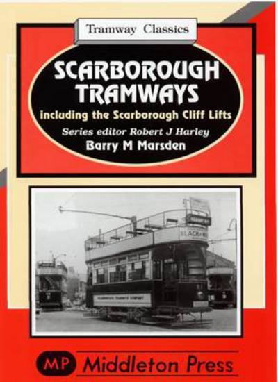 Cover for Barry M. Marsden · Scarborough Tramways: Including the Scarborough Cliff Lifts (Hardcover Book) (2007)