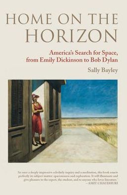 Cover for Sally Bayley · Home on the Horizon: America’s Search for Space, from Emily Dickinson to Bob Dylan - Peter Lang Ltd. (Hardcover Book) [New edition] (2010)