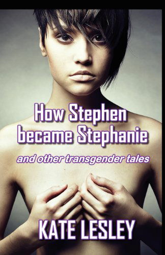 Cover for Kate Lesley · How Stephen Became Stephanie and Other Transgender Tales (Paperback Book) (2011)