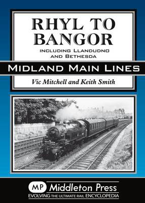 Rhyl to Bangor: Including Llandudno and Bethesda - Midland Main Lines - Vic Mitchell - Boeken - Middleton Press - 9781908174154 - 17 maart 2012