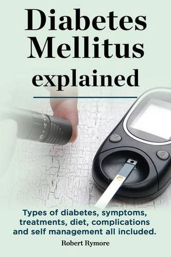 Cover for Robert Rymore · Diabetes Mellitus Explained. Types of Diabetes, Symptoms, Treatments, Diet, Complications and Self Management All Included. Diabetes Mellitus Guide. (Paperback Book) (2014)