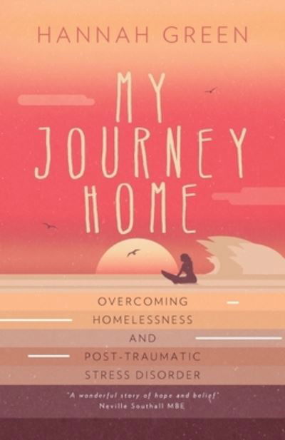 Cover for Hannah Green · My Journey Home: Overcoming Homelessness and Post-Traumatic Stress Disorder (Pocketbok) (2021)