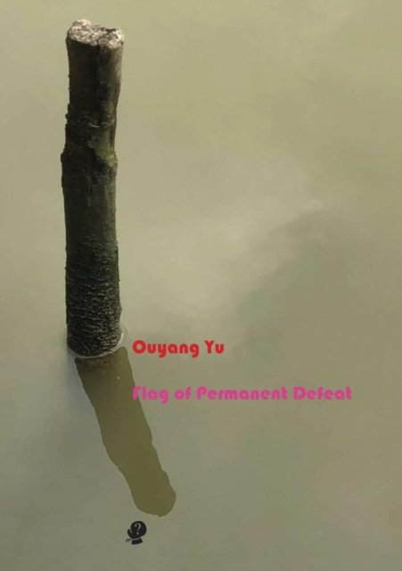 Cover for Ouyang Yu · Flag of Permanent Defeat (Pocketbok) (2019)
