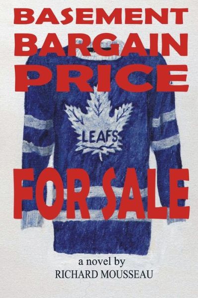 Cover for Richard Mousseau · Basement Bargain Price Leafs For Sale (Taschenbuch) (2016)