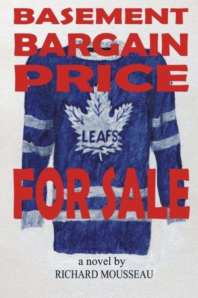 Cover for Richard Mousseau · Basement Bargain Price Leafs For Sale (Pocketbok) (2016)