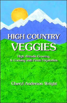 Cover for Cheryl Anderson Wright · High Country Veggies (Paperback Book) (2005)