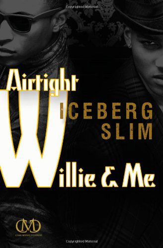Cover for Iceberg Slim · Airtight Willie &amp; Me (Paperback Bog) [Original edition] (2013)