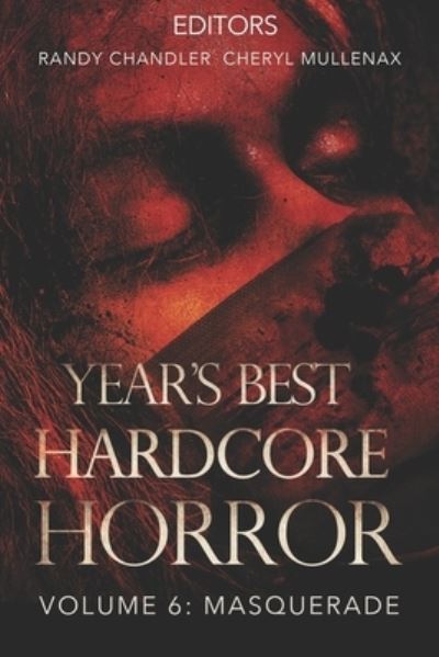 Cover for Cheryl Mullenax · Year's Best Hardcore Horror Volume 6 (Paperback Book) (2021)