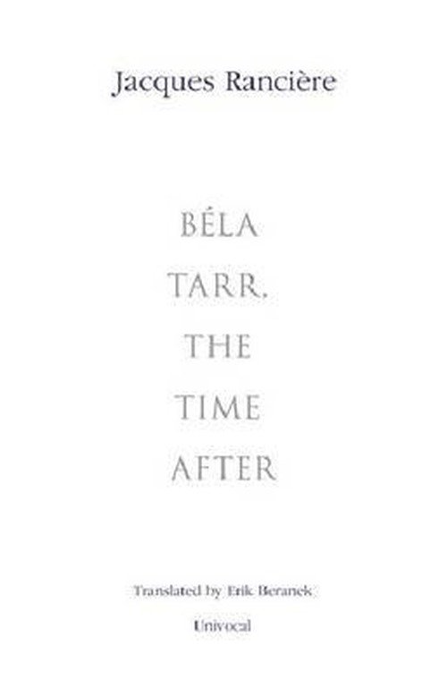 Cover for Jacques Ranciere · Bela Tarr, the Time After - Univocal (Taschenbuch) (2013)