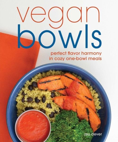 Cover for Zsu Dever · Vegan Bowls: Perfect Flavor Harmony in Cozy One Bowl Meals (Paperback Book) (2015)