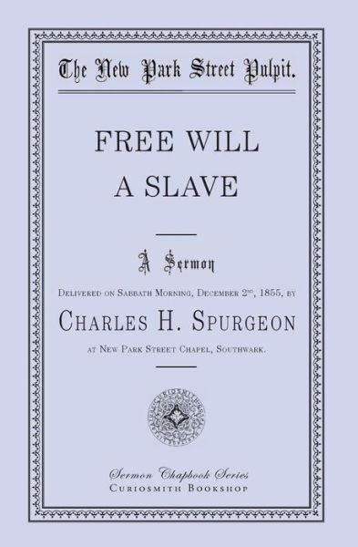 Free Will - a Slave - Charles H. Spurgeon - Books - Curiosmith - 9781941281154 - October 15, 2014
