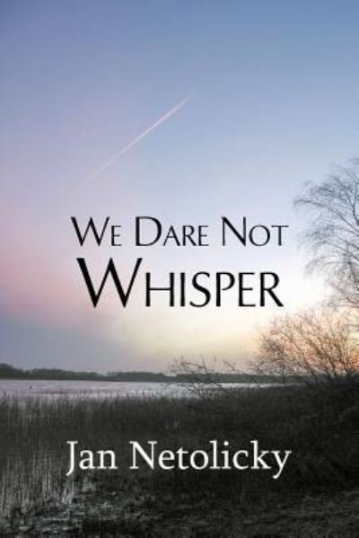 Cover for Jan Netolicky · We Dare Not Whisper (Taschenbuch) (2015)