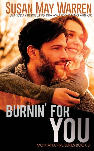 Burnin' For You - Susan May Warren - Książki - SDG Publishing - 9781943935154 - 7 listopada 2016