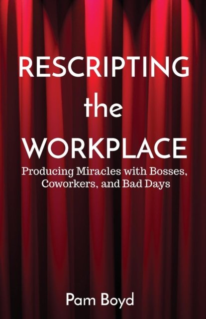 Cover for Pam Boyd · Rescripting the Workplace (Paperback Bog) (2016)