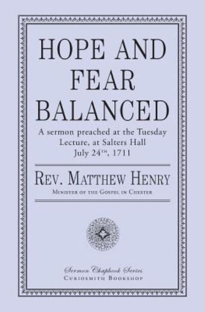 Hope and Fear Balanced - Matthew Henry - Books - Curiosmith - 9781946145154 - March 3, 2017