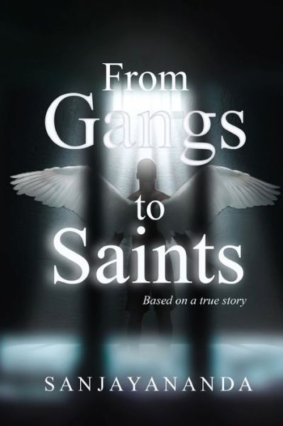 Cover for Sanjayananda · From Gangs to Saints: Based on a True Story (Paperback Book) (2018)