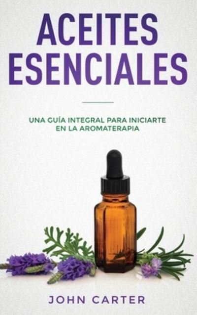 Cover for John Carter · Aceites Esenciales (Hardcover bog) (2019)