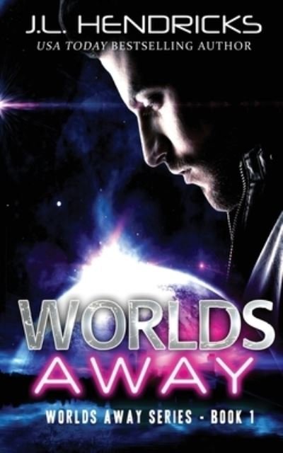 J L Hendricks · Worlds Away: Clean Sci-Fi Alien Romance - Worlds Away (Taschenbuch) [4th Updated Content July 2021 edition] (2021)