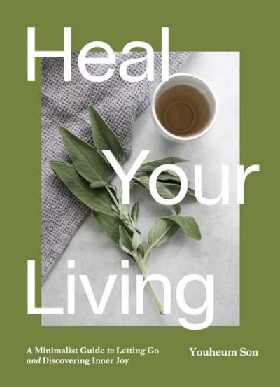 Cover for Youheum Son · Heal Your Living: A Minimalist Guide to Letting Go and Discovering Inner Joy (Paperback Book) (2022)