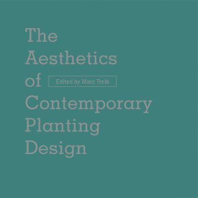 The Aesthetics of Contemporary Planting Design - Marc Treib - Książki - Oro Editions - 9781954081154 - 25 grudnia 2021