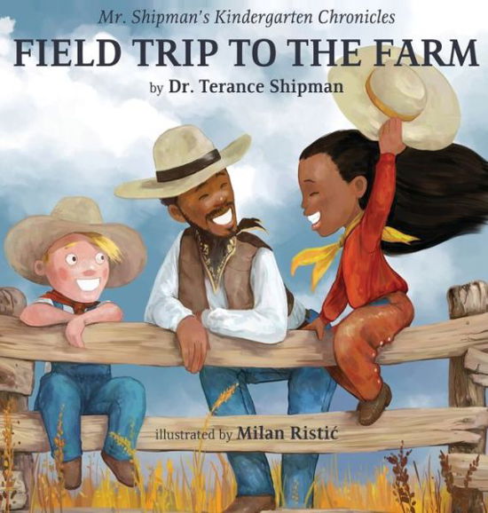 Cover for Terance Shipman · Mr. Shipman's Kindergarten Chronicles Field Trip to the Farm (Hardcover Book) (2021)