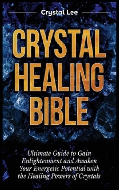 Cover for Crystal Lee · Crystal Healing Bible (Hardcover Book) (2021)