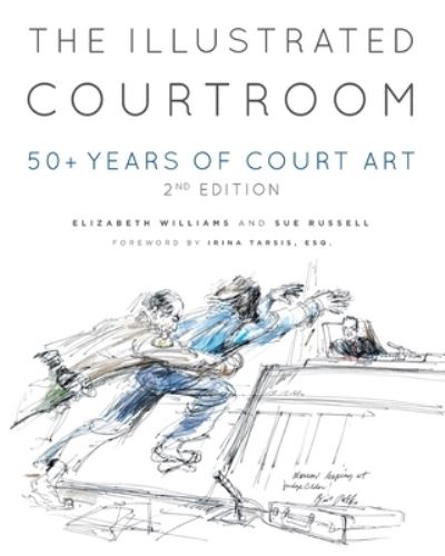 Cover for Elizabeth Williams · The Illustrated Courtroom: 50+ Years of Court Art (Taschenbuch) [2nd The Courtroom edition] (2022)