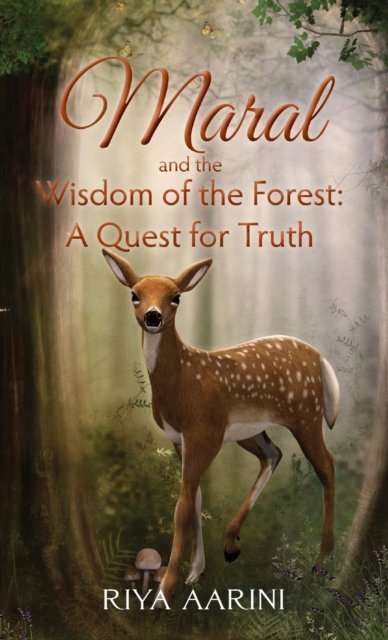 Cover for Riya Aarini · Maral and the Wisdom of the Forest: a Qu (Inbunden Bok) (2022)