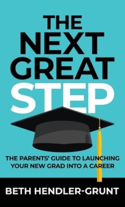 Next Great Step - Beth Hendler-Grunt - Books - Merack Publishing - 9781957048154 - September 20, 2022