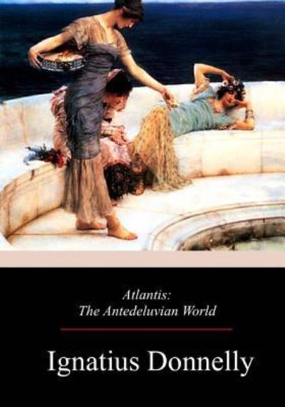 Atlantis - Ignatius Donnelly - Books - Createspace Independent Publishing Platf - 9781976238154 - September 22, 2017