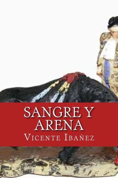 Sangre y arena - Vicente Blasco Ibanez - Książki - Createspace Independent Publishing Platf - 9781979901154 - 22 listopada 2017