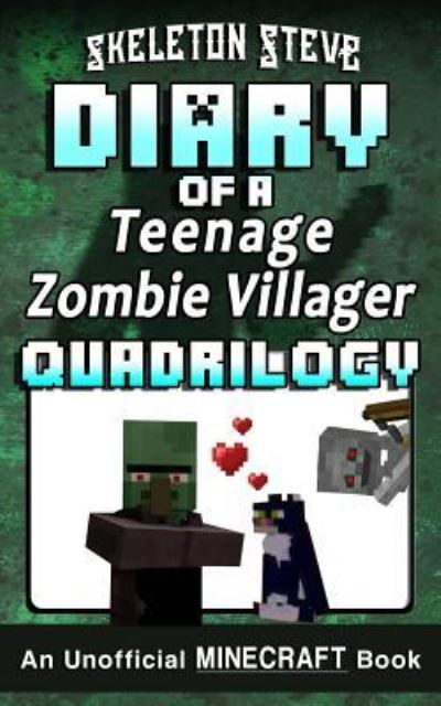 Cover for Skeleton Steve · Diary of a Teenage Zombie Villager Quadrilogy - An Unofficial Minecraft Book (Taschenbuch) (2017)