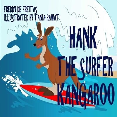 Hank the Surfer Kangaroo - Freddy De Freitas - Books - Createspace Independent Publishing Platf - 9781985049154 - February 3, 2018