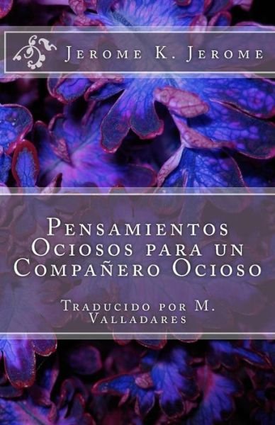 Cover for Jerome K Jerome · Pensamientos Ociosos para un Companero Ocioso (Taschenbuch) (2018)