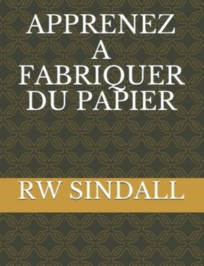 Cover for Rw Sindall · Apprenez a Fabriquer Du Papier (Taschenbuch) (2021)