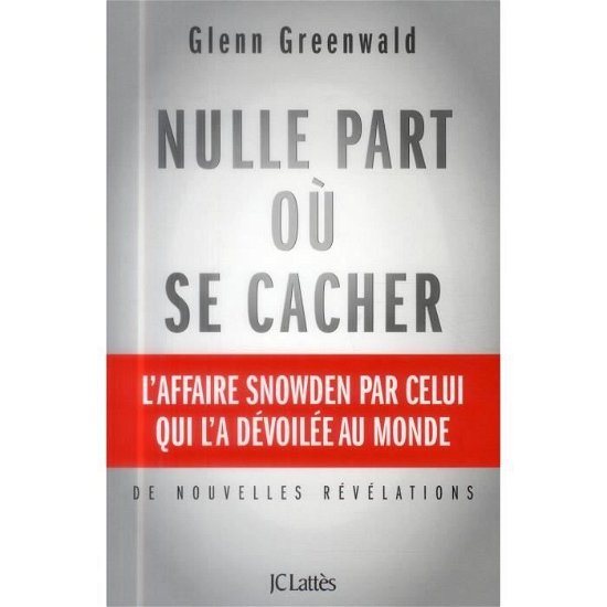 Nulle part ou se cacher - Glenn Greenwald - Merchandise - Editions Jean-Claude Lattes - 9782709646154 - 20. maj 2014