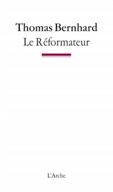 Le reformateur - Thomas Bernhard - Merchandise - Editions l'Arche - 9782851819154 - 26. april 2017
