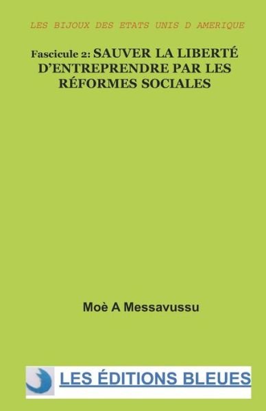 Cover for Moè a Messavussu · Sauver La Liberté D'entreprendre Par Les Réformes Sociales (Bijoux Des Etats Unis D'amérique) (Volume 2) (French Edition) (Pocketbok) [French, 1 edition] (2011)