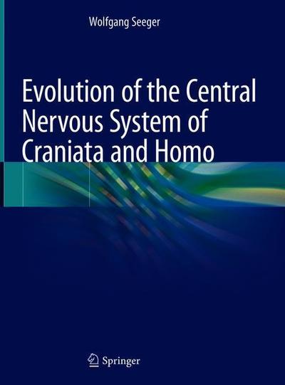 Cover for Seeger · Evolution of the Central Nervous System of Craniata and Homo (Book) [1st ed. 2019 edition] (2019)