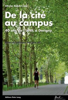 Cover for De la cite au campus: 40 ans de l'UNIL a Dorigny- Actes du colloque &quot;Dorigny 40&quot;- Universite de Lausanne, 11 novembre 2010 (Paperback Book) [New edition] (2011)