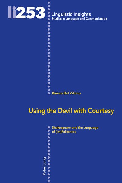 Cover for Bianca Del Villano · Using the Devil with Courtesy: Shakespeare and the Language of (Im)Politeness - Linguistic Insights (Hardcover Book) [New edition] (2018)