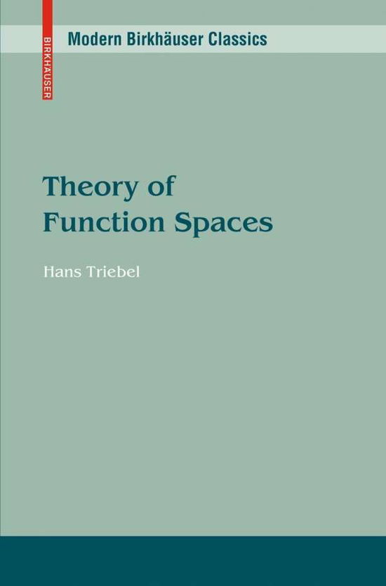 Theory of Function Spaces - Modern Birkhauser Classics - Hans Triebel - Libros - Birkhauser Verlag AG - 9783034604154 - 20 de agosto de 2010